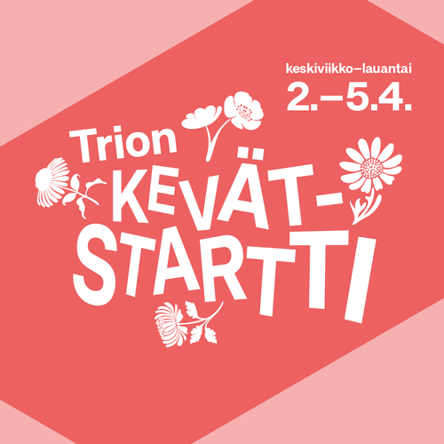 Trion kevästartti 2.-5.4.- upeaa ohjelmaa!